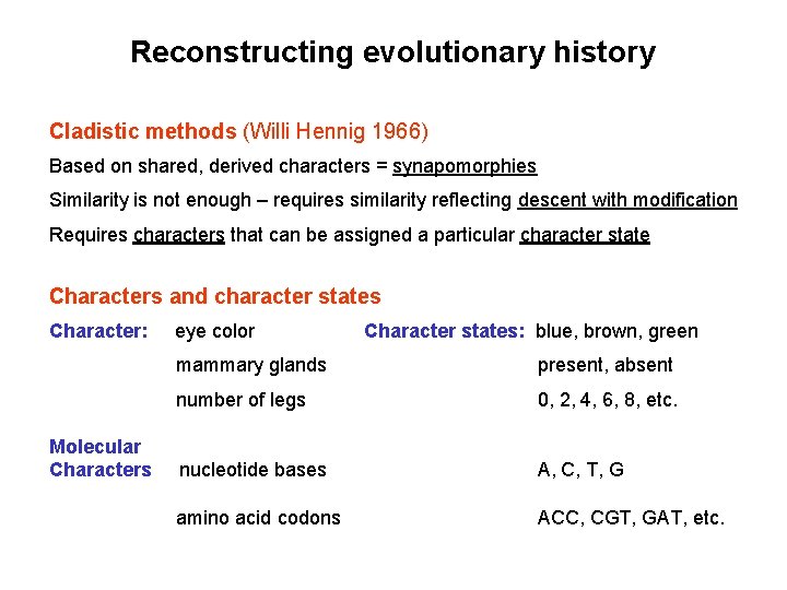 Reconstructing evolutionary history Cladistic methods (Willi Hennig 1966) Based on shared, derived characters =