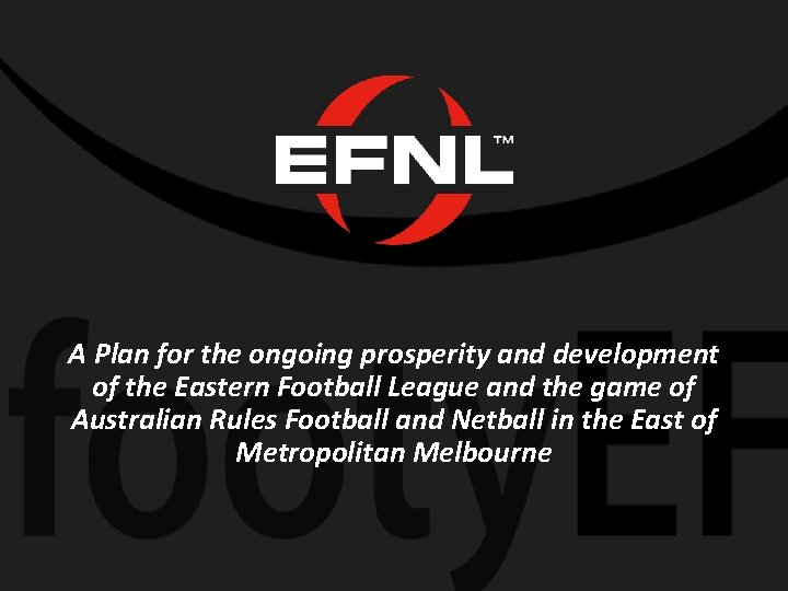 A Plan for the ongoing prosperity and development of the Eastern Football League and