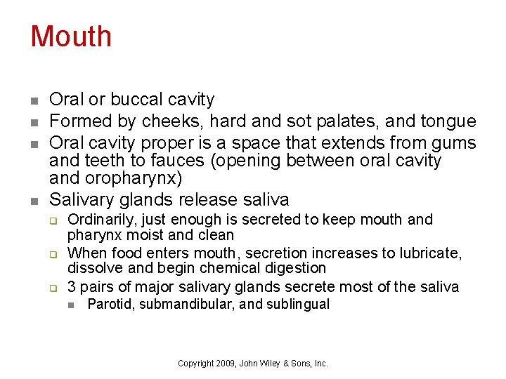 Mouth n n Oral or buccal cavity Formed by cheeks, hard and sot palates,