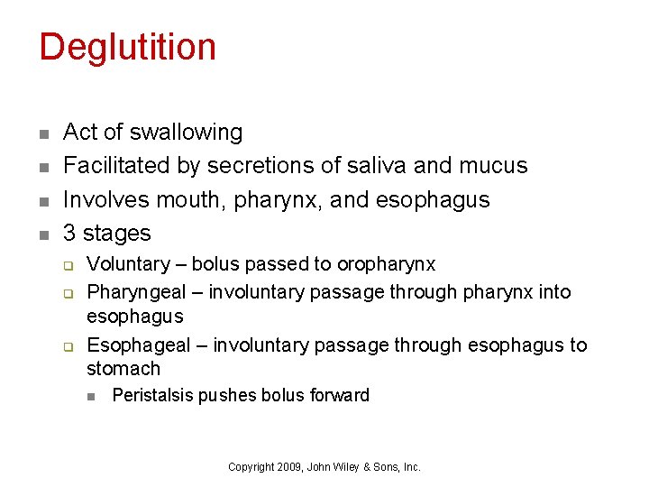 Deglutition n n Act of swallowing Facilitated by secretions of saliva and mucus Involves