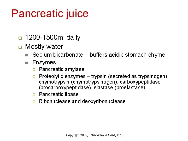 Pancreatic juice q q 1200 -1500 ml daily Mostly water n n Sodium bicarbonate