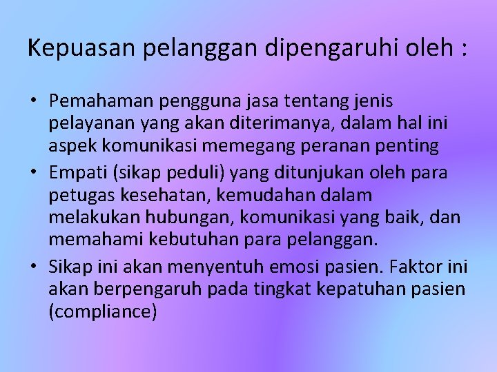 Kepuasan pelanggan dipengaruhi oleh : • Pemahaman pengguna jasa tentang jenis pelayanan yang akan