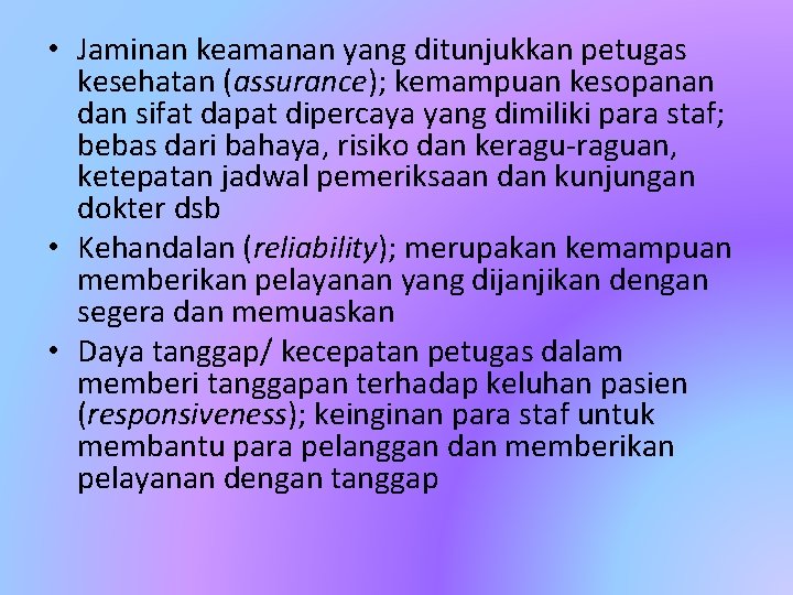  • Jaminan keamanan yang ditunjukkan petugas kesehatan (assurance); kemampuan kesopanan dan sifat dapat