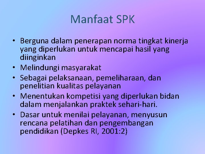 Manfaat SPK • Berguna dalam penerapan norma tingkat kinerja yang diperlukan untuk mencapai hasil