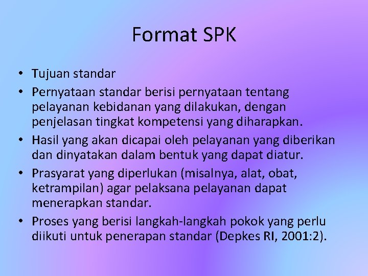 Format SPK • Tujuan standar • Pernyataan standar berisi pernyataan tentang pelayanan kebidanan yang