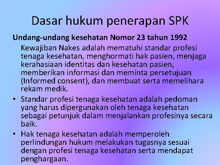 Dasar hukum penerapan SPK Undang-undang kesehatan Nomor 23 tahun 1992 Kewajiban Nakes adalah mematuhi