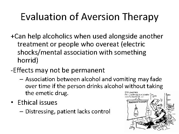 Evaluation of Aversion Therapy +Can help alcoholics when used alongside another treatment or people