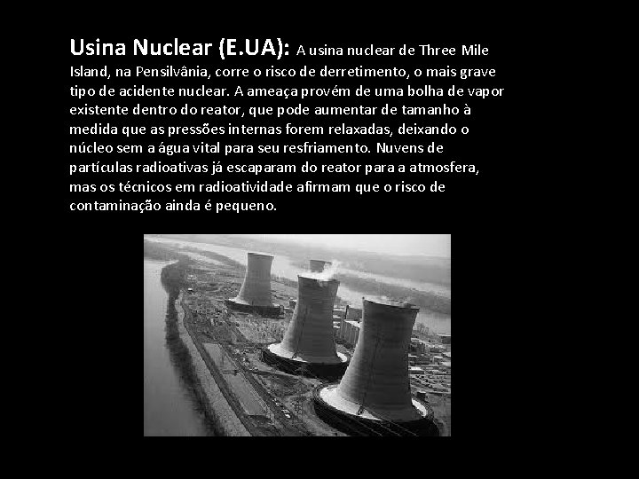 Usina Nuclear (E. UA): A usina nuclear de Three Mile Island, na Pensilvânia, corre