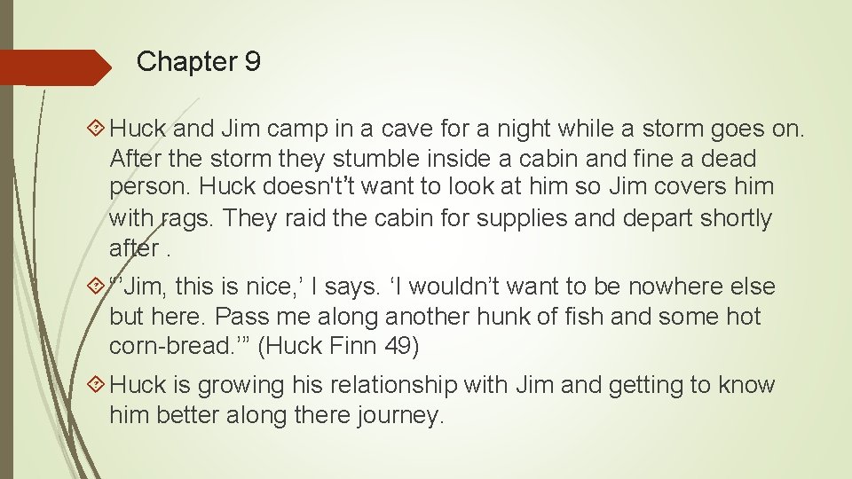 Chapter 9 Huck and Jim camp in a cave for a night while a