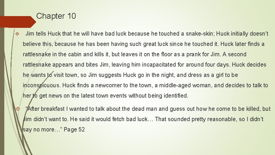 Chapter 10 Jim tells Huck that he will have bad luck because he touched