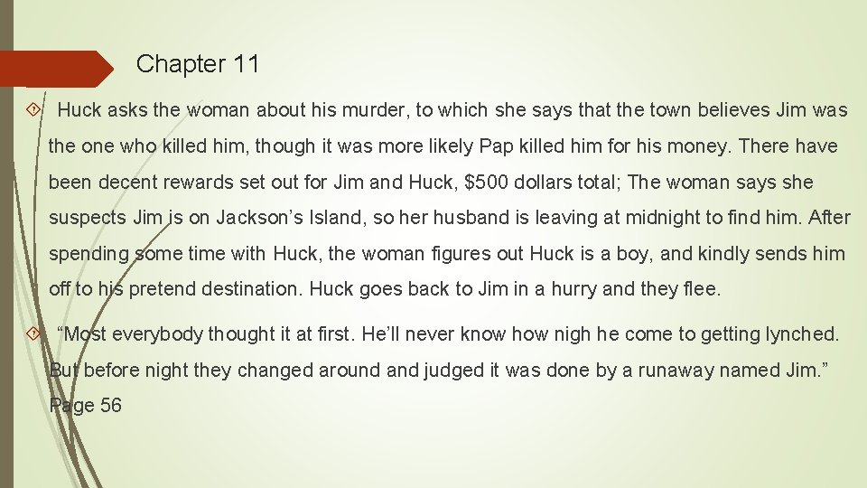 Chapter 11 Huck asks the woman about his murder, to which she says that