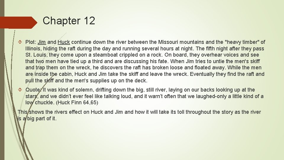 Chapter 12 Plot: Jim and Huck continue down the river between the Missouri mountains