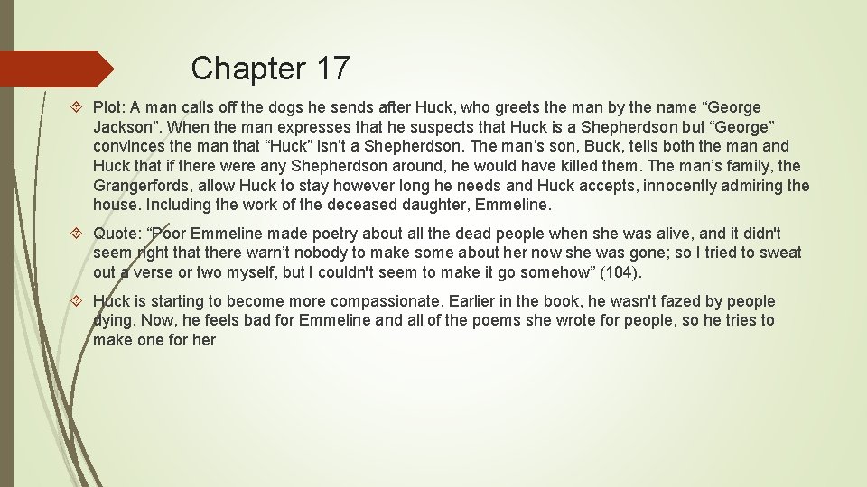 Chapter 17 Plot: A man calls off the dogs he sends after Huck, who