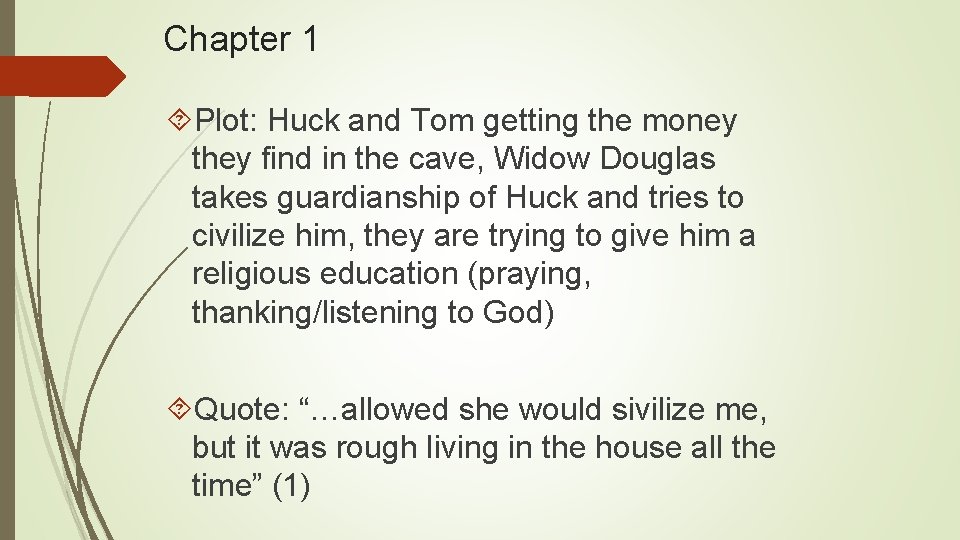 Chapter 1 Plot: Huck and Tom getting the money they find in the cave,