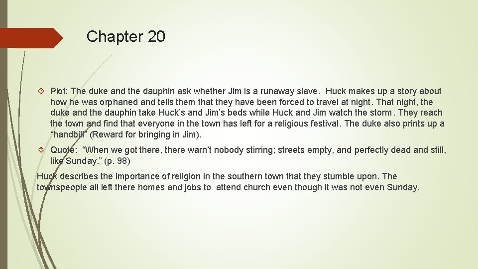 Chapter 20 Plot: The duke and the dauphin ask whether Jim is a runaway