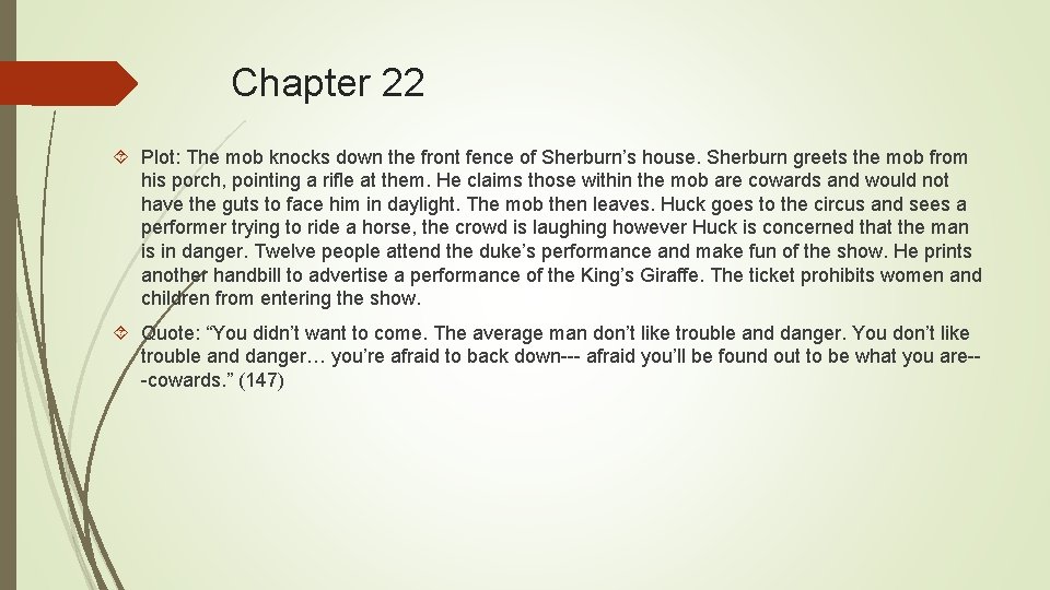 Chapter 22 Plot: The mob knocks down the front fence of Sherburn’s house. Sherburn