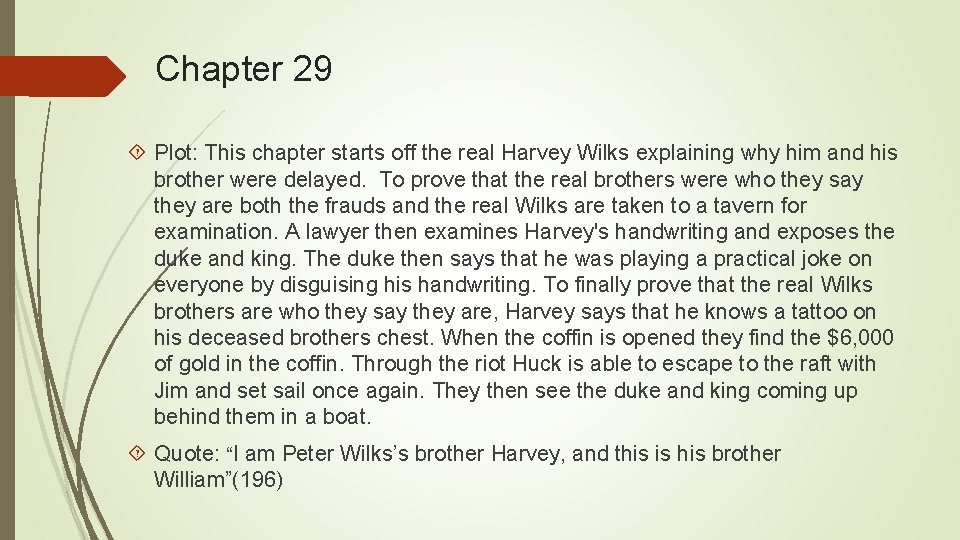 Chapter 29 Plot: This chapter starts off the real Harvey Wilks explaining why him