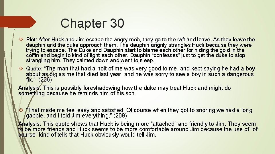 Chapter 30 Plot: After Huck and Jim escape the angry mob, they go to