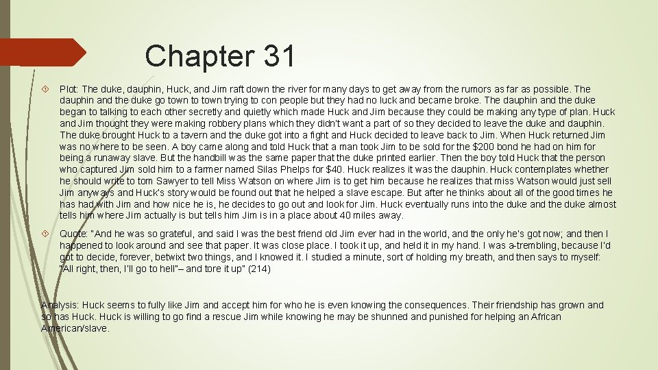 Chapter 31 Plot: The duke, dauphin, Huck, and Jim raft down the river for