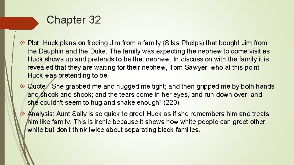 Chapter 32 Plot: Huck plans on freeing Jim from a family (Silas Phelps) that