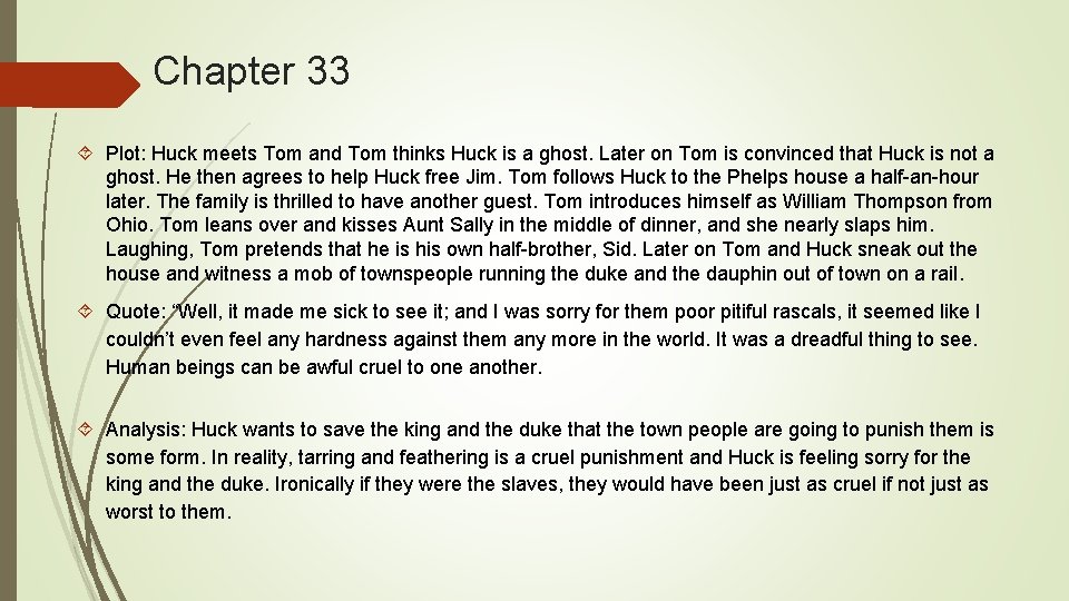 Chapter 33 Plot: Huck meets Tom and Tom thinks Huck is a ghost. Later