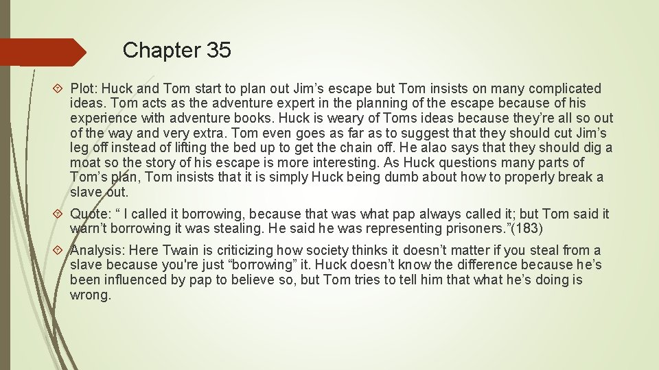 Chapter 35 Plot: Huck and Tom start to plan out Jim’s escape but Tom