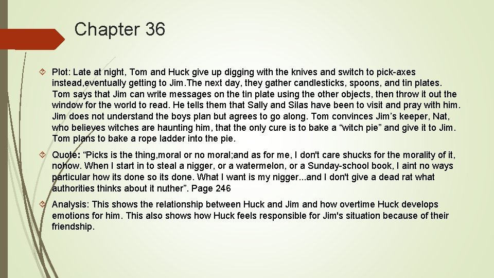 Chapter 36 Plot: Late at night, Tom and Huck give up digging with the