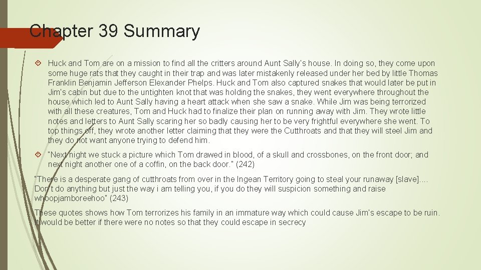 Chapter 39 Summary Huck and Tom are on a mission to find all the