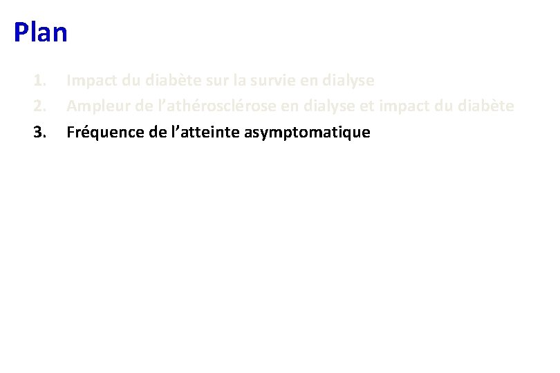 Plan 1. 2. 3. Impact du diabète sur la survie en dialyse Ampleur de