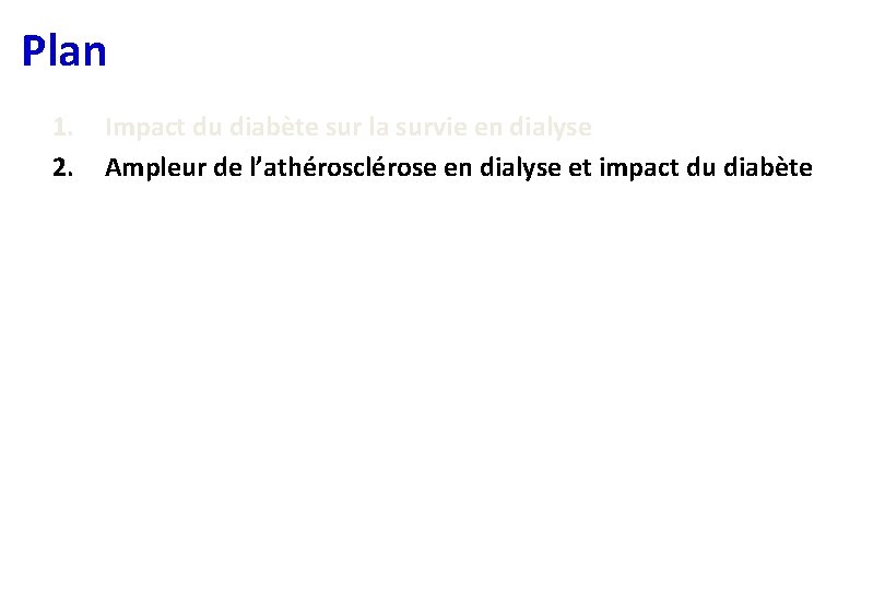 Plan 1. 2. Impact du diabète sur la survie en dialyse Ampleur de l’athérosclérose