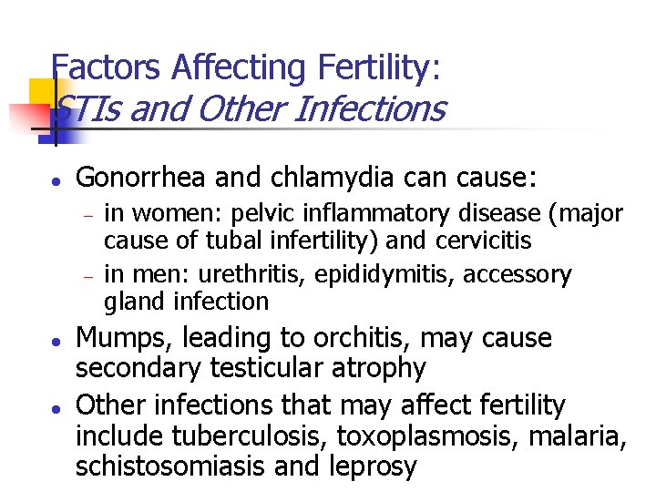 Factors Affecting Fertility: STIs and Other Infections l Gonorrhea and chlamydia can cause: -