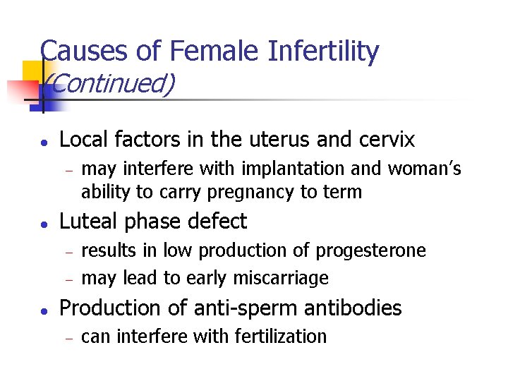 Causes of Female Infertility (Continued) l Local factors in the uterus and cervix -