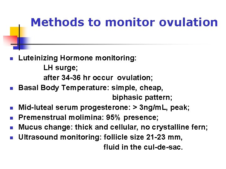 Methods to monitor ovulation n n n Luteinizing Hormone monitoring: LH surge; after 34