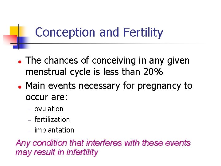 Conception and Fertility l l The chances of conceiving in any given menstrual cycle