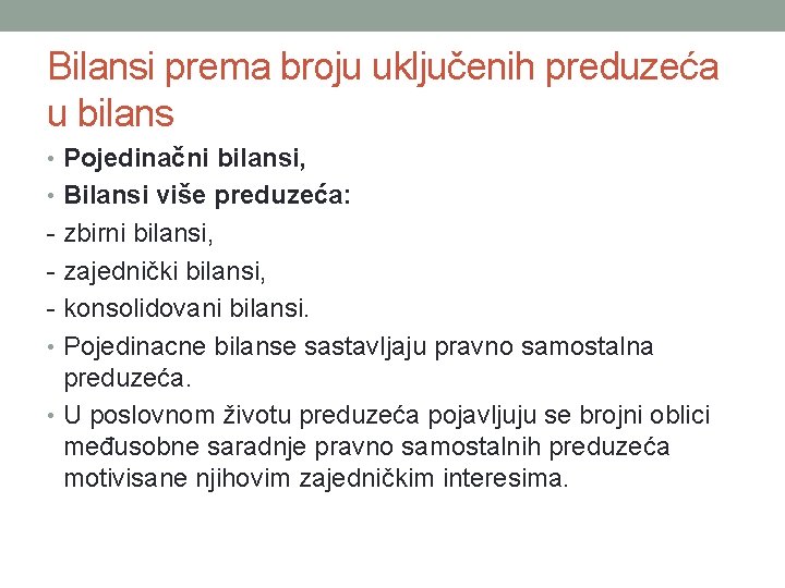 Bilansi prema broju uključenih preduzeća u bilans • Pojedinačni bilansi, • Bilansi više preduzeća: