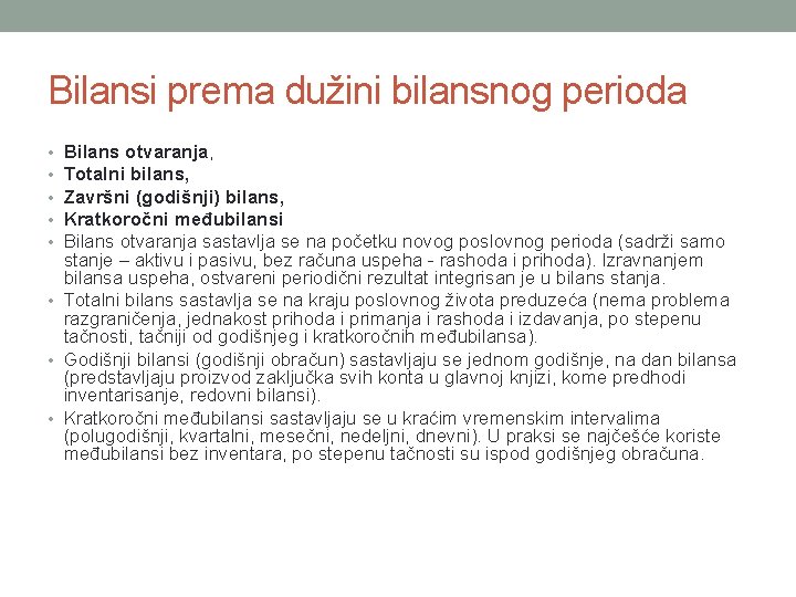 Bilansi prema dužini bilansnog perioda Bilans otvaranja, Totalni bilans, Završni (godišnji) bilans, Kratkoročni međubilansi