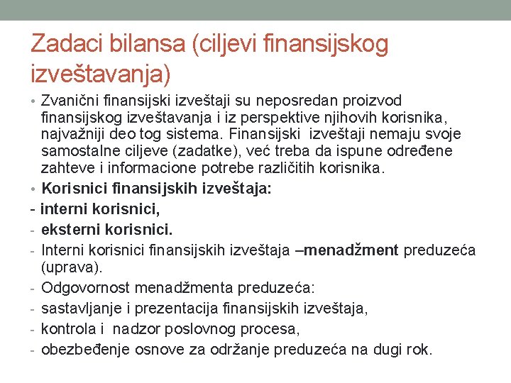 Zadaci bilansa (ciljevi finansijskog izveštavanja) • Zvanični finansijski izveštaji su neposredan proizvod finansijskog izveštavanja