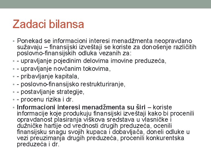 Zadaci bilansa • Ponekad se informacioni interesi menadžmenta neopravdano • • sužavaju – finansijski