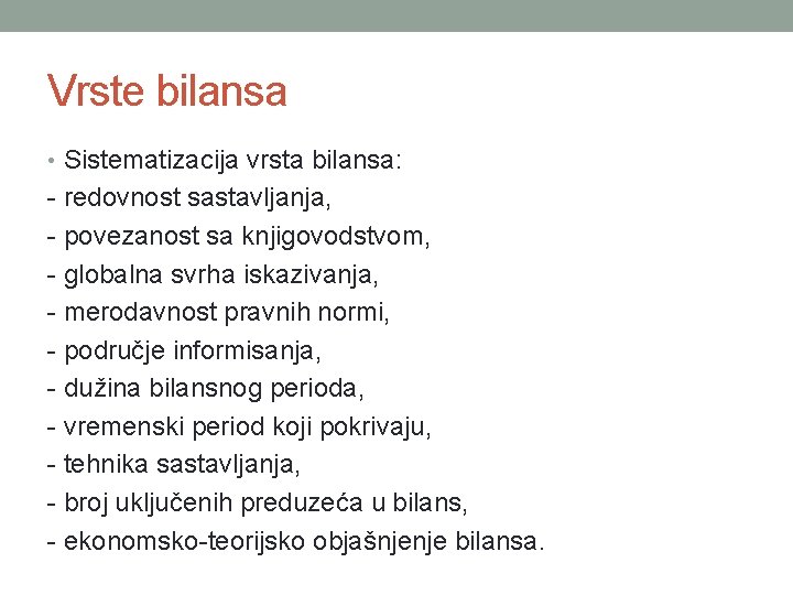 Vrste bilansa • Sistematizacija vrsta bilansa: - redovnost sastavljanja, - povezanost sa knjigovodstvom, -