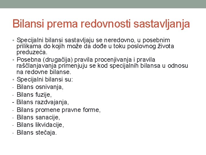 Bilansi prema redovnosti sastavljanja • Specijalni bilansi sastavljaju se neredovno, u posebnim prilikama do