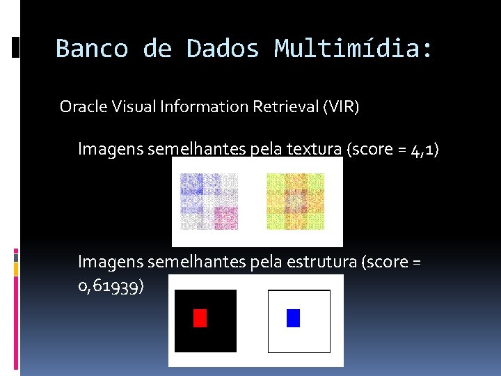 Banco de Dados Multimídia: Oracle Visual Information Retrieval (VIR) Imagens semelhantes pela textura (score