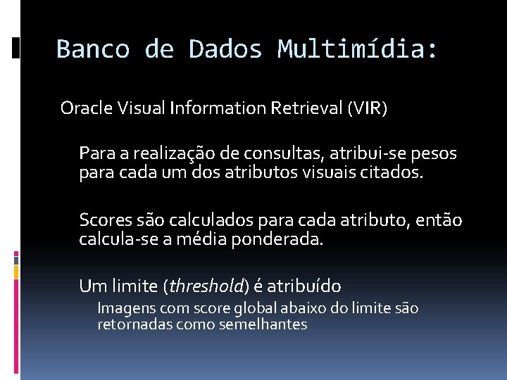 Banco de Dados Multimídia: Oracle Visual Information Retrieval (VIR) Para a realização de consultas,