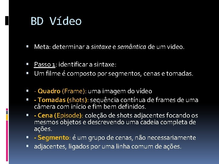 BD Vídeo Meta: determinar a sintaxe e semântica de um video. Passo 1: identificar