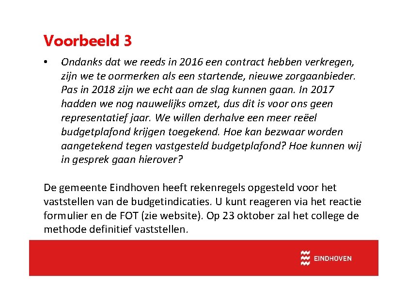 Voorbeeld 3 • Ondanks dat we reeds in 2016 een contract hebben verkregen, zijn