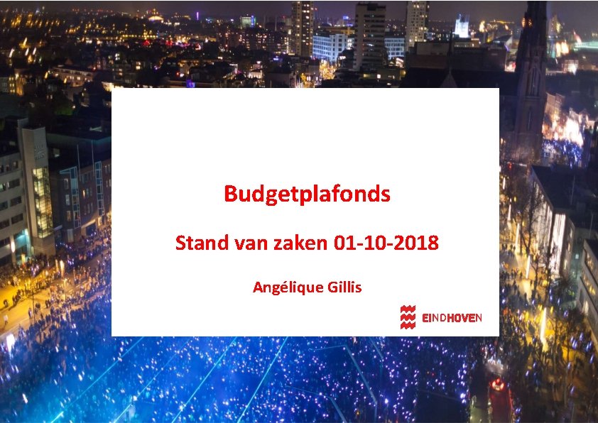 Budgetplafonds Stand van zaken 01 -10 -2018 Angélique Gillis 