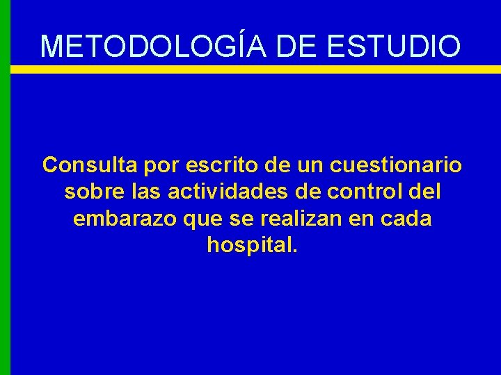 METODOLOGÍA DE ESTUDIO Consulta por escrito de un cuestionario sobre las actividades de control