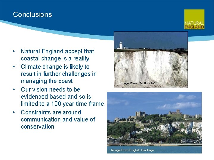 Conclusions • Natural England accept that coastal change is a reality • Climate change