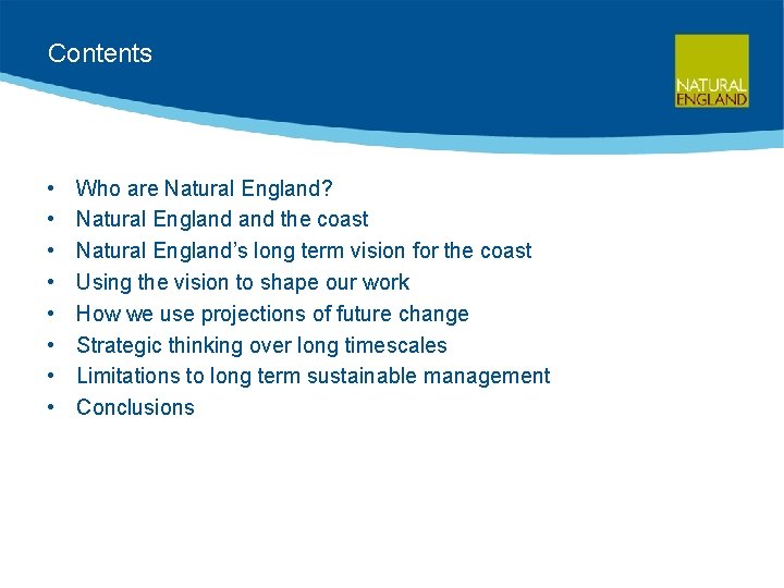 Contents • • Who are Natural England? Natural England the coast Natural England’s long