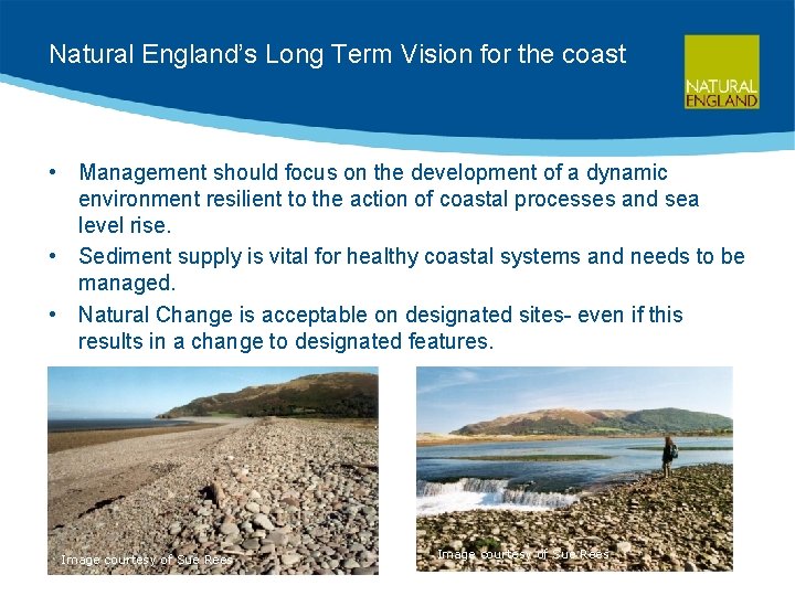 Natural England’s Long Term Vision for the coast • Management should focus on the