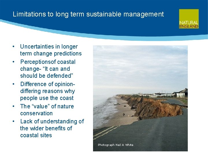 Limitations to long term sustainable management • Uncertainties in longer term change predictions •